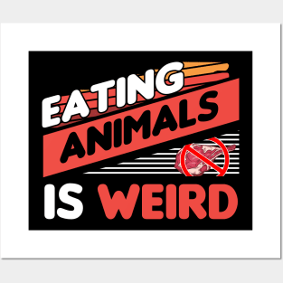 eating animals is weird Posters and Art